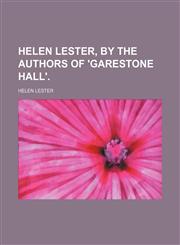 Helen Lester, by the Authors of 'garestone Hall'.,1150556803,9781150556807