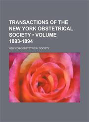 Transactions of the New York Obstetrical Society (Volume 1893-1894),115441731X,9781154417319