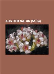 Aus Der Natur (51-54 ),1234605872,9781234605872
