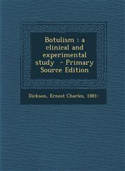 Botulism a clinical and experimental study  - Primary Source Edition,1294858181,9781294858188