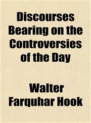 Discourses Bearing on the Controversies of the Day,1153264331,9781153264334