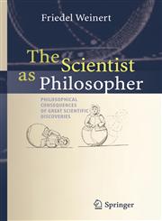 The Scientist as Philosopher Philosophical Consequences of Great Scientific Discoveries,3540205802,9783540205807