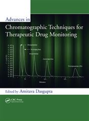 Advances in Chromatographic Techniques for Therapeutic Drug Monitoring,1420067583,9781420067583