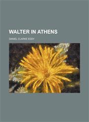 Walter in Athens,1151076384,9781151076380