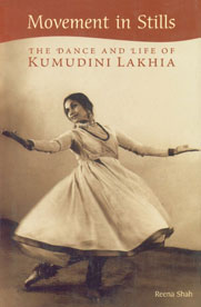Movement in Stills The Dance and Life of Kumudini Lakhia 1st Published,8188204420,9788188204427