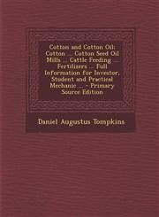 Cotton and Cotton Oil Cotton ... Cotton Seed Oil Mills ... Cattle Feeding ... Fertilizers ... Full Information for Investor, Student and Pra,1294429973,9781294429975