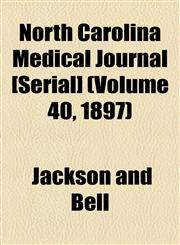 North Carolina Medical Journal [Serial] (Volume 40, 1897),1155073215,9781155073217