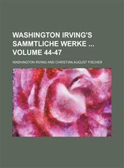 Washington Irving's Sammtliche Werke  Volume 44-47,1231401486,9781231401484