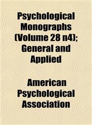 Psychological Monographs (Volume 28 n4); General and Applied,115269670X,9781152696709
