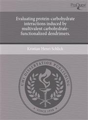 Evaluating protein-carbohydrate interactions induced by multivalent carbohydrate-functionalized dendrimers.,1244710997,9781244710993