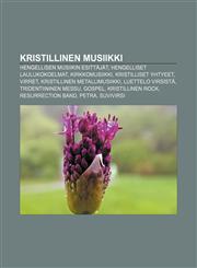 Kristillinen musiikki Hengellisen musiikin esittäjät, Hengelliset laulukokoelmat, Kirkkomusiikki, Kristilliset yhtyeet, Virret,1231914173,9781231914175