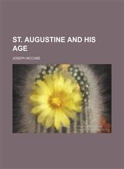St. Augustine and His Age,1151038733,9781151038739