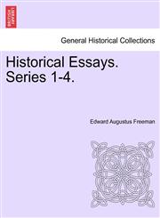 Historical Essays. Series 1-4.,1241342091,9781241342098