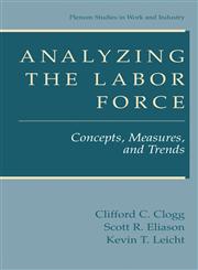 Analyzing the Labor Force Concepts, Measures and Trends,0306465361,9780306465369