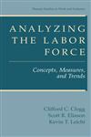 Analyzing the Labor Force Concepts, Measures and Trends,0306465361,9780306465369