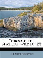 Through the Brazilian wilderness,1172854823,9781172854820