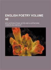 English poetry Volume 40; with introductions, notes and illustrations,1153945045,9781153945042