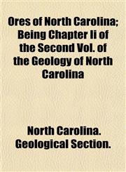 Ores of North Carolina; Being Chapter Ii of the Second Vol. of the Geology of North Carolina,115216581X,9781152165816