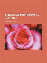 Speculum principum ac iustitiae,1231123893,9781231123898