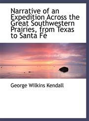 Narrative of an Expedition Across the Great Southwestern Prairies, from Texas to Santa Fé,1116817063,9781116817065