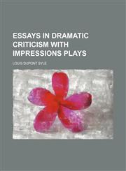 Essays in dramatic criticism with impressions plays,1459047036,9781459047037