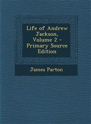 Life of Andrew Jackson, Volume 2 - Primary Source Edition,1294424173,9781294424178