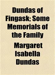 Dundas of Fingask; Some Memorials of the Family,1152887076,9781152887077