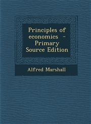 Principles of economics  - Primary Source Edition,1294834754,9781294834755