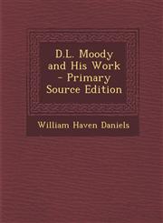 D.L. Moody and His Work - Primary Source Edition,1295304198,9781295304196
