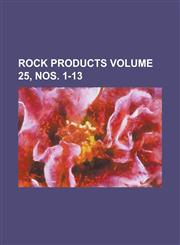 Rock Products Volume 25, Nos. 1-13,1234094401,9781234094409