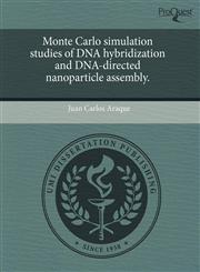 Monte Carlo simulation studies of DNA hybridization and DNA-directed nanoparticle assembly.,1243616342,9781243616340