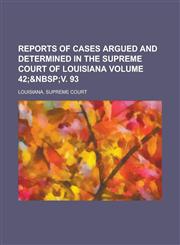 Reports of cases argued and determined in the Supreme Court of Louisiana Volume 42;,1130743543,9781130743548