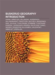 Buskerud geography Introduction Sokna, Hønefoss, Hallingdal, Norderhov, Hallingskarvet, Prestfoss, Skotselv, Bragernes, Ådal, Gulsvik,1155934288,9781155934280