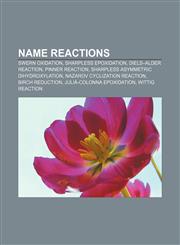 Name reactions Swern oxidation, Sharpless epoxidation, Diels-Alder reaction, Pinner reaction, Sharpless asymmetric dihydroxylation,1157475906,9781157475903