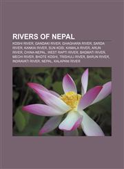 Rivers of Nepal Koshi River, Gandaki River, Ghaghara River, Sarda River, Kankai River, Sun Kosi, Kamala River, Arun River, China-Nepal,1155584201,9781155584201