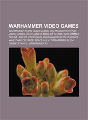 Warhammer video games Warhammer 40,000 video games, Warhammer Fantasy video games, Warhammer: Mark of Chaos,1158121334,9781158121335