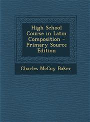 High School Course in Latin Composition - Primary Source Edition,1295331365,9781295331369