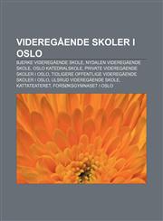 Videregående skoler i Oslo Bjerke videregående skole, Nydalen videregående skole, Oslo katedralskole, Private videregående skoler i Oslo,1232805653,9781232805656