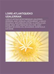 Loire-Atlantiqueko Udalerriak Loire-Atlantique Departamenduko Udalerrien Zerrenda, Saint-Herblain, Chateaubriant, La Baule-Escoublac,1233339400,9781233339402