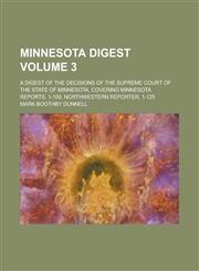 Minnesota Digest; A Digest of the Decisions of the Supreme Court of the State of Minnesota, Covering Minnesota Reports, 1-109, Northwestern Reporter,,1234085720,9781234085728