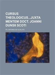 Cursus Theologicusjuxta mentem Doct. Joanni Dunsii Scoti,1236624874,9781236624871