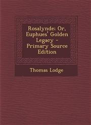 Rosalynde; Or, Euphues' Golden Legacy - Primary Source Edition,1293430773,9781293430774