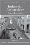 Industrial Archaeology Future Directions,0387226087,9780387226088