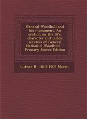 General Woodhull and His Monument. an Oration on the Life, Character and Public Services of General Nathaniel Woodhull - Primary Source Edition,129476036X,9781294760368