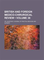 British and Foreign Medico-Chirurgical Review (Volume 38); Or, Quarterly Journal of Practial Medicine and Surgery,1459050282,9781459050280