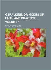 Geraldine, or Modes of faith and practice  Volume 1,1151085073,9781151085078