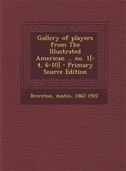 Gallery of players from The Illustrated American ... no. 1[-4, 6-10] - Primary Source Edition,1295037491,9781295037490