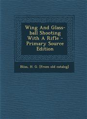 Wing and Glass-Ball Shooting with a Rifle - Primary Source Edition,1295462869,9781295462865