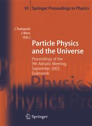Particle Physics and the Universe Proceedings of the 9th Adriatic meeting, Sept. 2003, Dubrovnik,3540228039,9783540228035