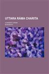 Uttara Ráma charita; a Sanskrit drama,1151681326,9781151681324